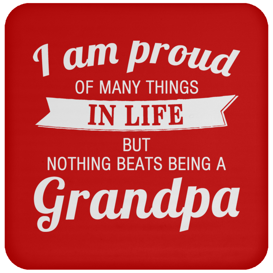 Proud of Many Things In Life, Nothing Beats Being a Grandpa - Drink Coaster