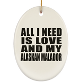 All I Need Is Love And My Alaskan Malador - Oval Ornament