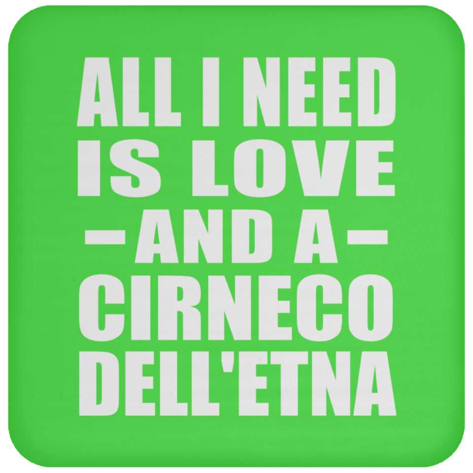 All I Need Is Love And A Cirneco Dell'etna - Drink Coaster