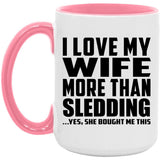 I Love My Wife More Than Sledding - 15oz Accent Mug Pink