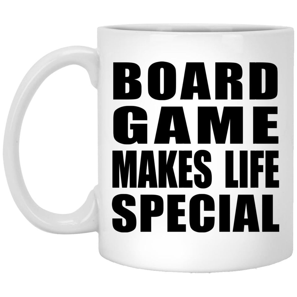 Board Game Makes Life Special - 11oz Coffee Mug