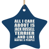 All I Care About Is Jack Russell Terrier - Star Ornament
