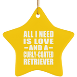 All I Need Is Love And A Curly-Coated Retriever - Star Ornament