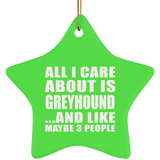 All I Care About Is Greyhound - Star Ornament