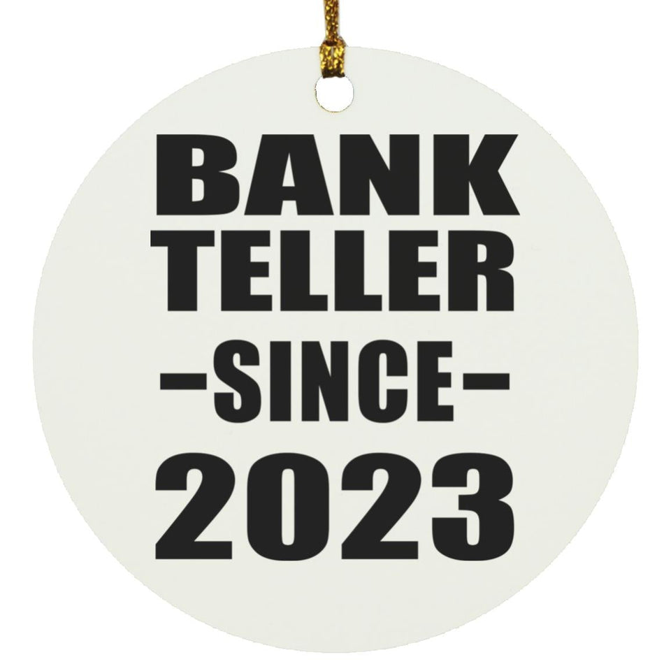 Bank Teller Since 2023 - Circle Ornament
