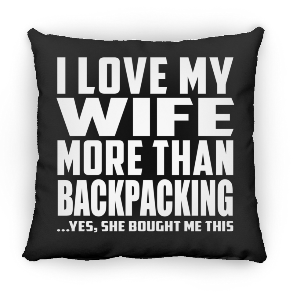 I Love My Wife More Than Backpacking - Throw Pillow Black