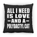 All I Need Is Love And A Polydactyl Cat - Throw Pillow Black