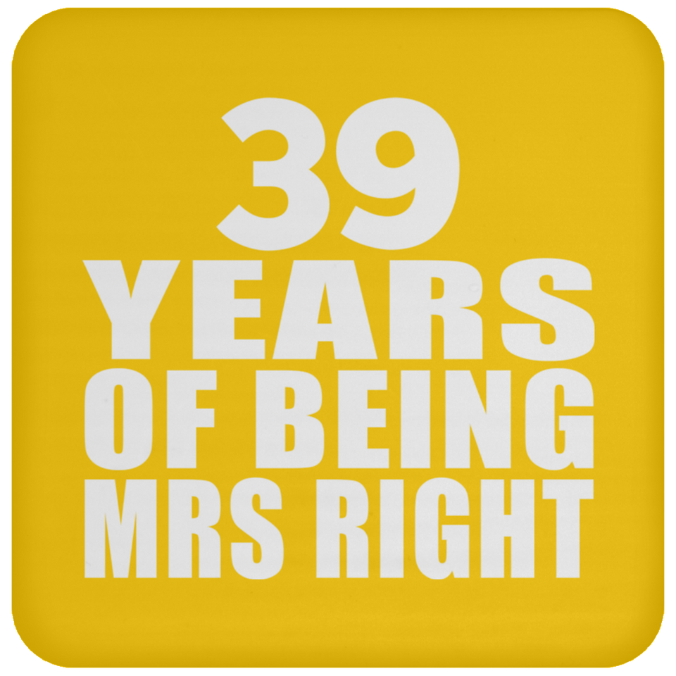 39th Anniversary 39 Years Of Being Mrs Right - Drink Coaster