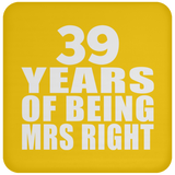 39th Anniversary 39 Years Of Being Mrs Right - Drink Coaster
