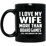 I Love My Wife More Than Board Games - 11 Oz Coffee Mug Black