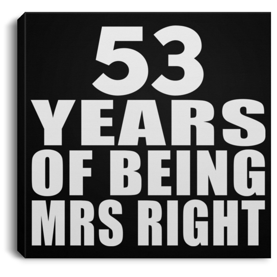 53rd Anniversary 53 Years Of Being Mrs Right - Canvas Square