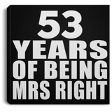 53rd Anniversary 53 Years Of Being Mrs Right - Canvas Square