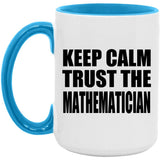 Keep Calm and Trust The Mathematician - 15oz Accent Mug Blue