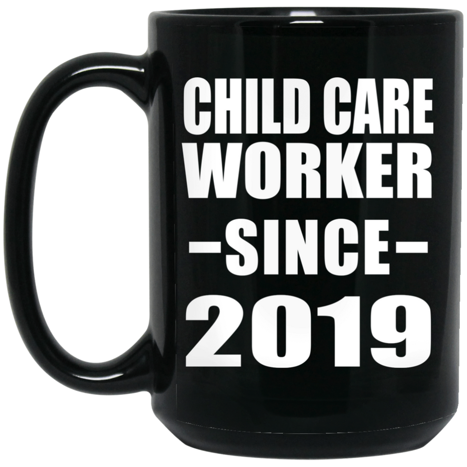 Child Care Worker Since 2019 - 15oz Coffee Mug Black