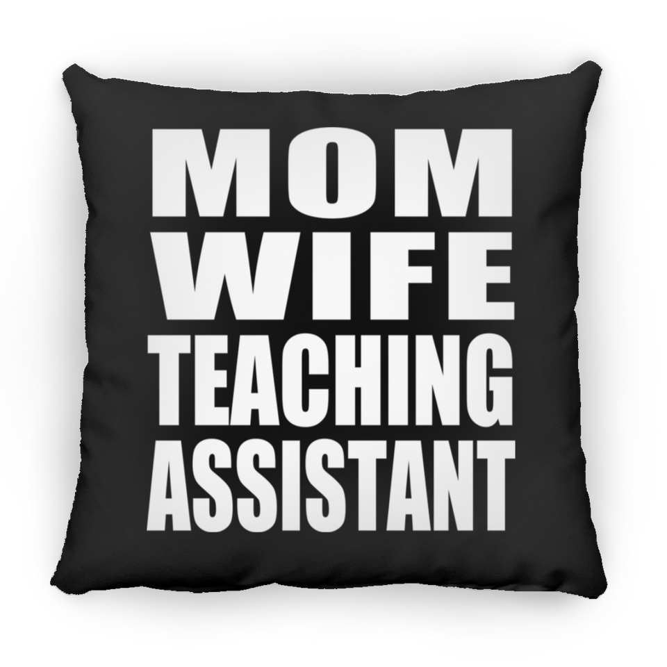 Mom Wife Teaching Assistant - Throw Pillow Black