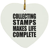 Collecting Stamps Makes Life Complete - Heart Ornament