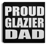 Proud Glazier Dad - Canvas Square