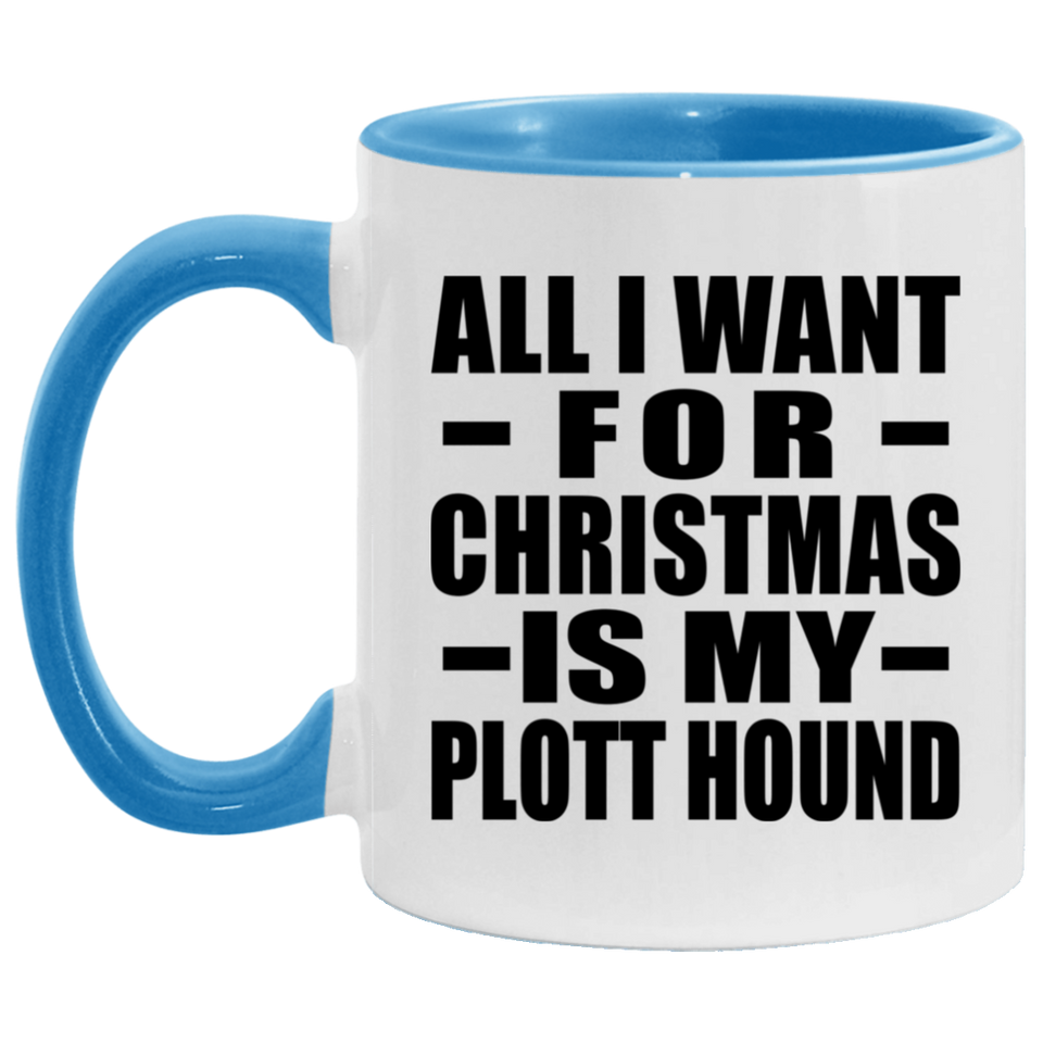 All I Want For Christmas Is My Plott Hound - 11oz Accent Mug Blue