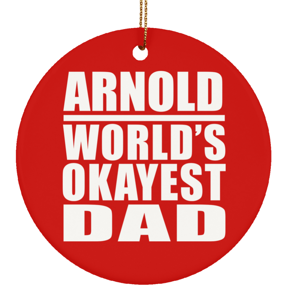 Arnold World's Okayest Dad - Circle Ornament