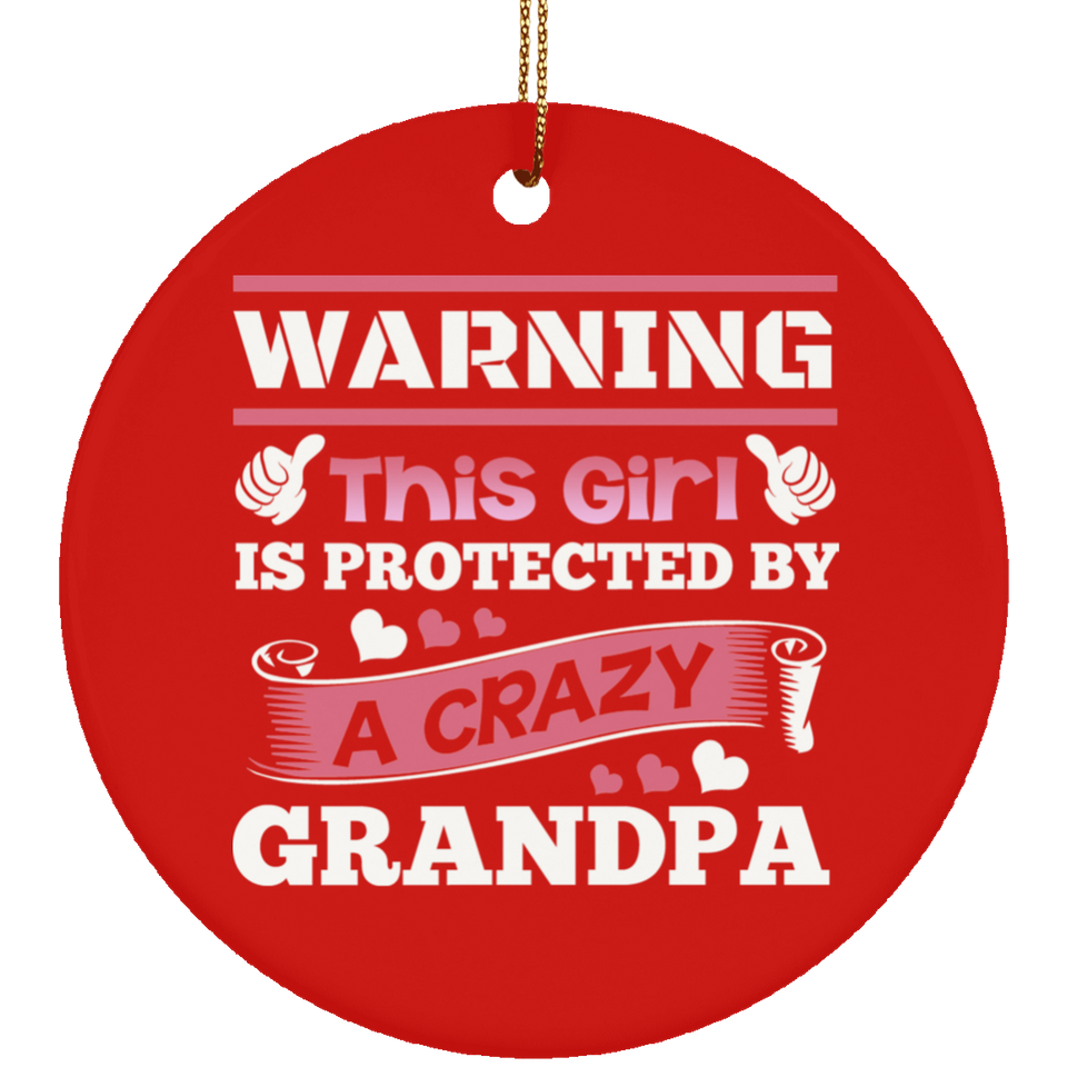 Warning This Girl Is Protected by A Crazy Grandpa - Circle Ornament