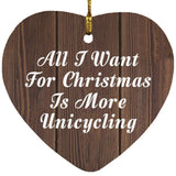 All I Want For Christmas Is More Unicycling - Heart Ornament D