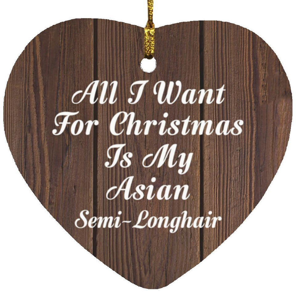 All I Want For Christmas Is My Asian Semi-Longhair - Heart Ornament D