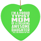 Proud Typist Mom Of Awesome Daughter - Heart Ornament