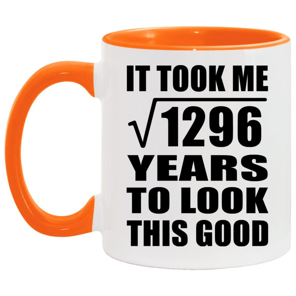 36th Birthday Took Square Root of 1296 Years To Look Good - 11oz Accent Mug Orange