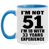 51st Birthday I'm Not 51 I'm 18 With 33 Years Experience - 11oz Accent Mug Blue