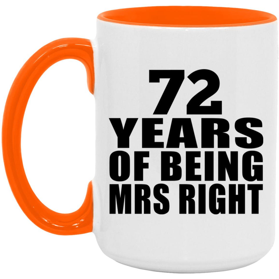 72nd Anniversary 72 Years Of Being Mrs Right - 15oz Accent Mug Orange