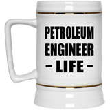 Petroleum Engineer Life - Beer Stein