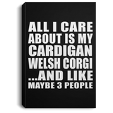 All I Care About Is My Cardigan Welsh Corgi - Canvas Portrait