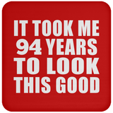 94th Birthday Took Me 94 Years To Look This Good - Drink Coaster