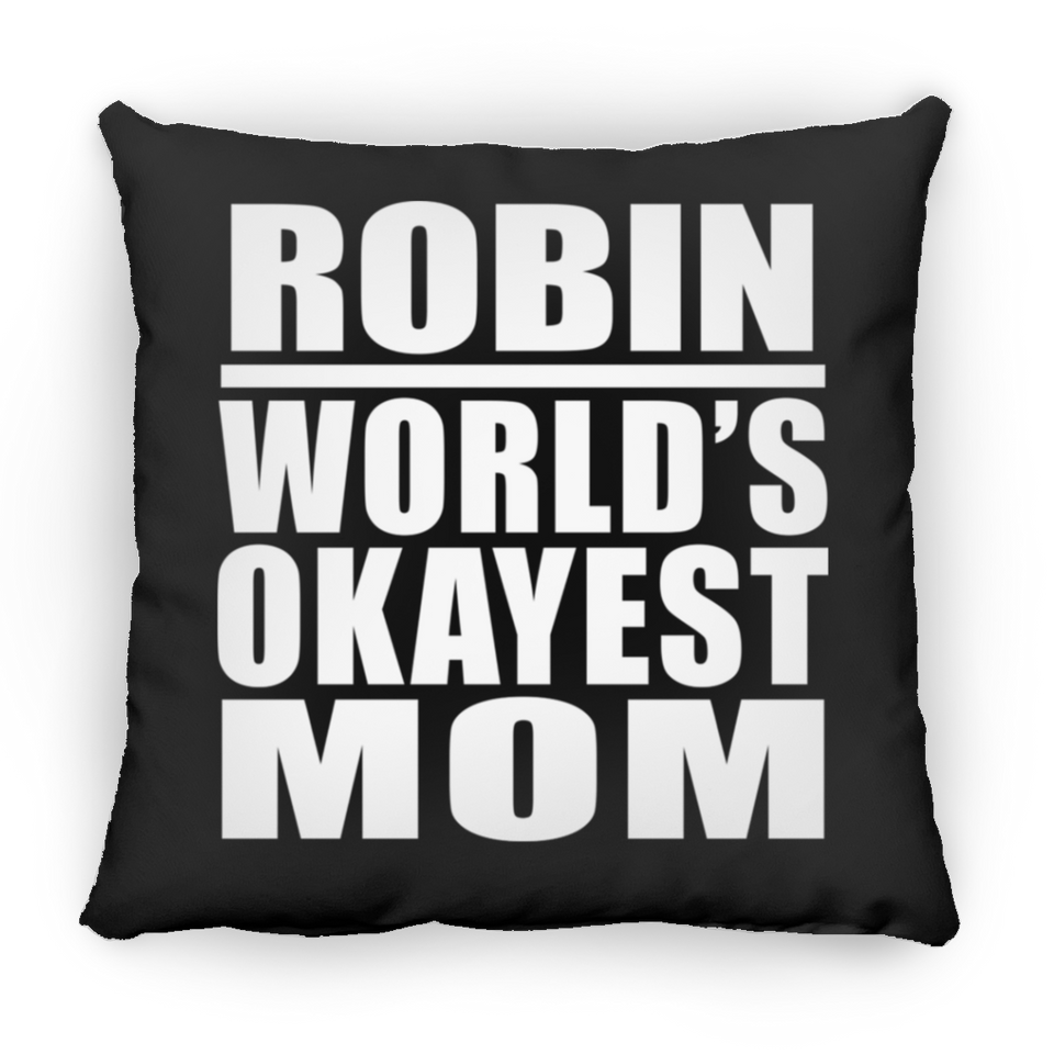 Robin World's Okayest Mom - Throw Pillow Black
