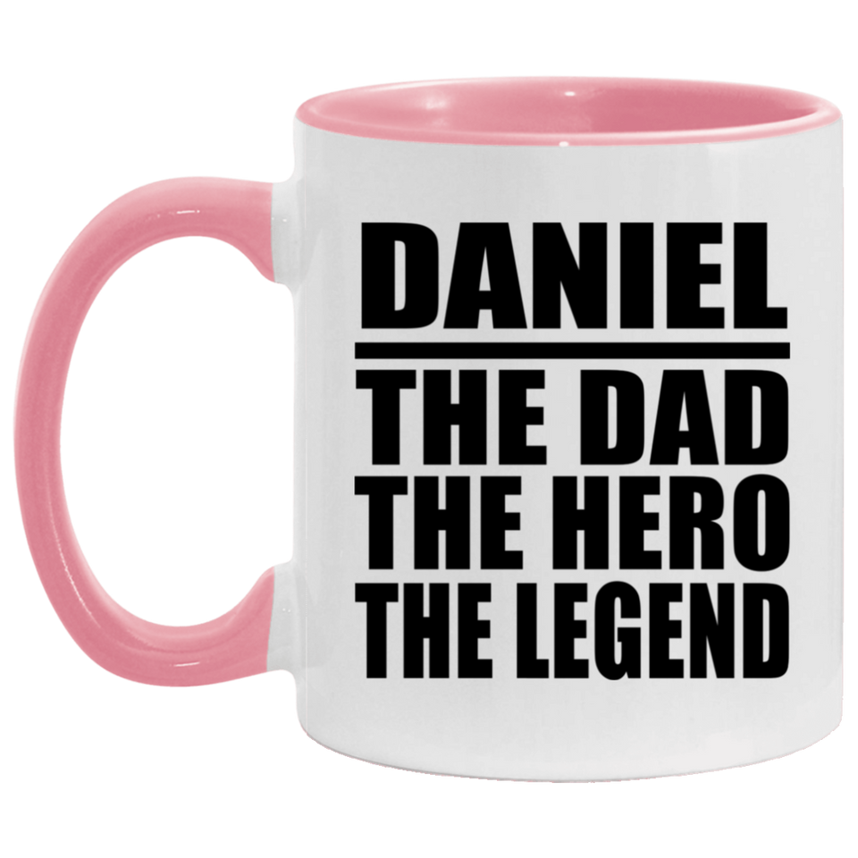 Daniel The Dad The Hero The Legend - 11oz Accent Mug Pink