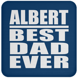 Albert Best Dad Ever - Drink Coaster