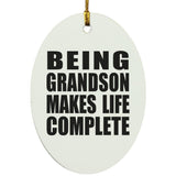 Being Grandson Makes Life Complete - Oval Ornament