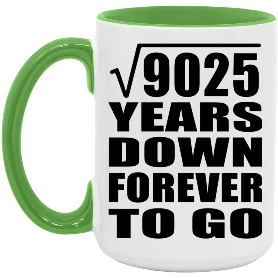 95th Anniversary Square Root of 9025 Years Down Forever To Go - 15oz Accent Mug Green