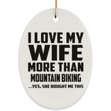 I Love My Wife More Than Mountain Biking - Oval Ornament