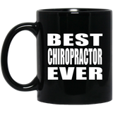 Best Chiropractor Ever - 11 Oz Coffee Mug Black