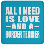 All I Need Is Love And A Border Terrier - Drink Coaster