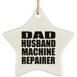 Dad Husband Machine Repairer - Star Ornament