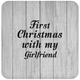 First Christmas With My Girlfriend - Drink Coaster F