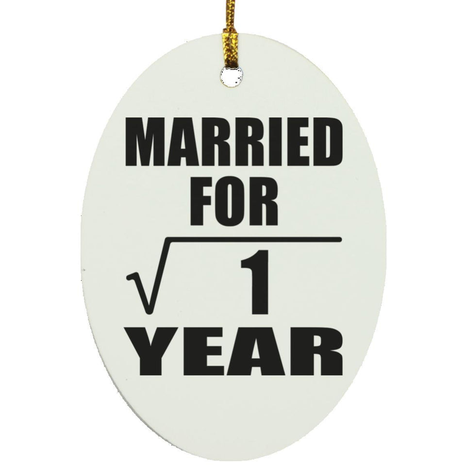 1st Anniversary Married For Square Root of 1 Year - Oval Ornament