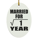 1st Anniversary Married For Square Root of 1 Year - Oval Ornament