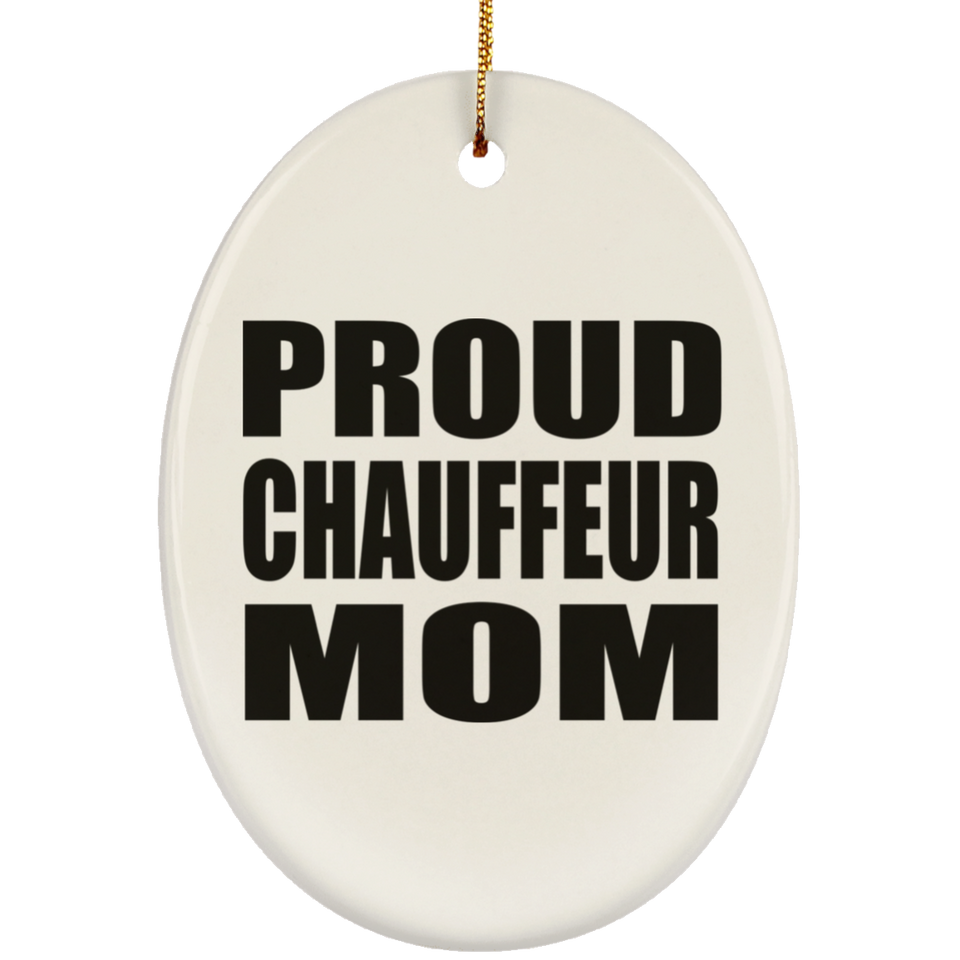 Proud Chauffeur Mom - Oval Ornament
