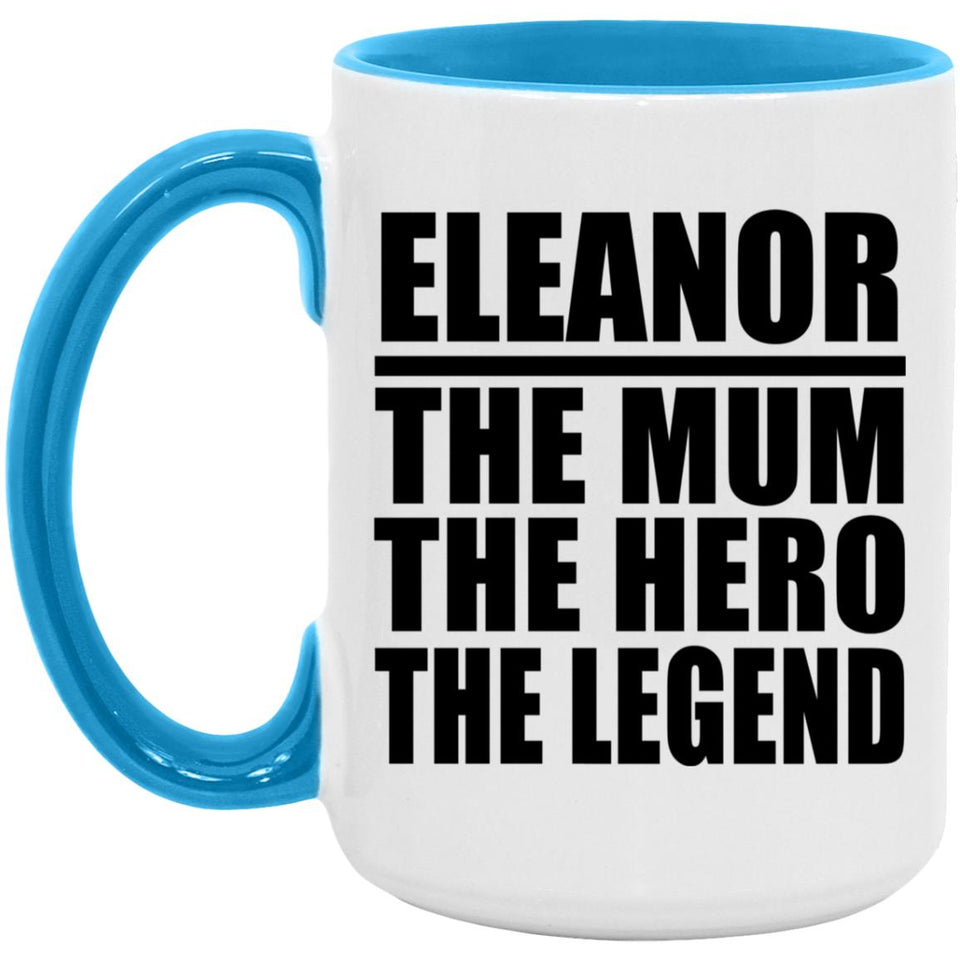 Eleanor The Mum The Hero The Legend - 15oz Accent Mug Blue