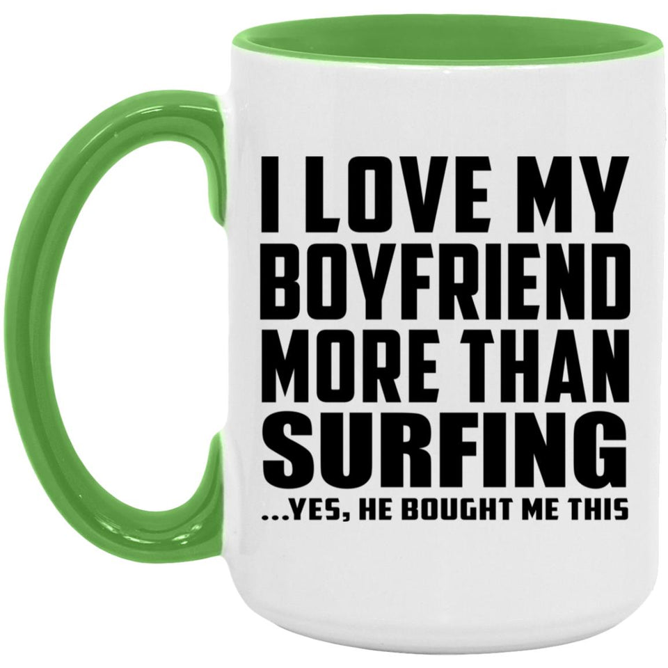 I Love My Boyfriend More Than Surfing - 15oz Accent Mug Green