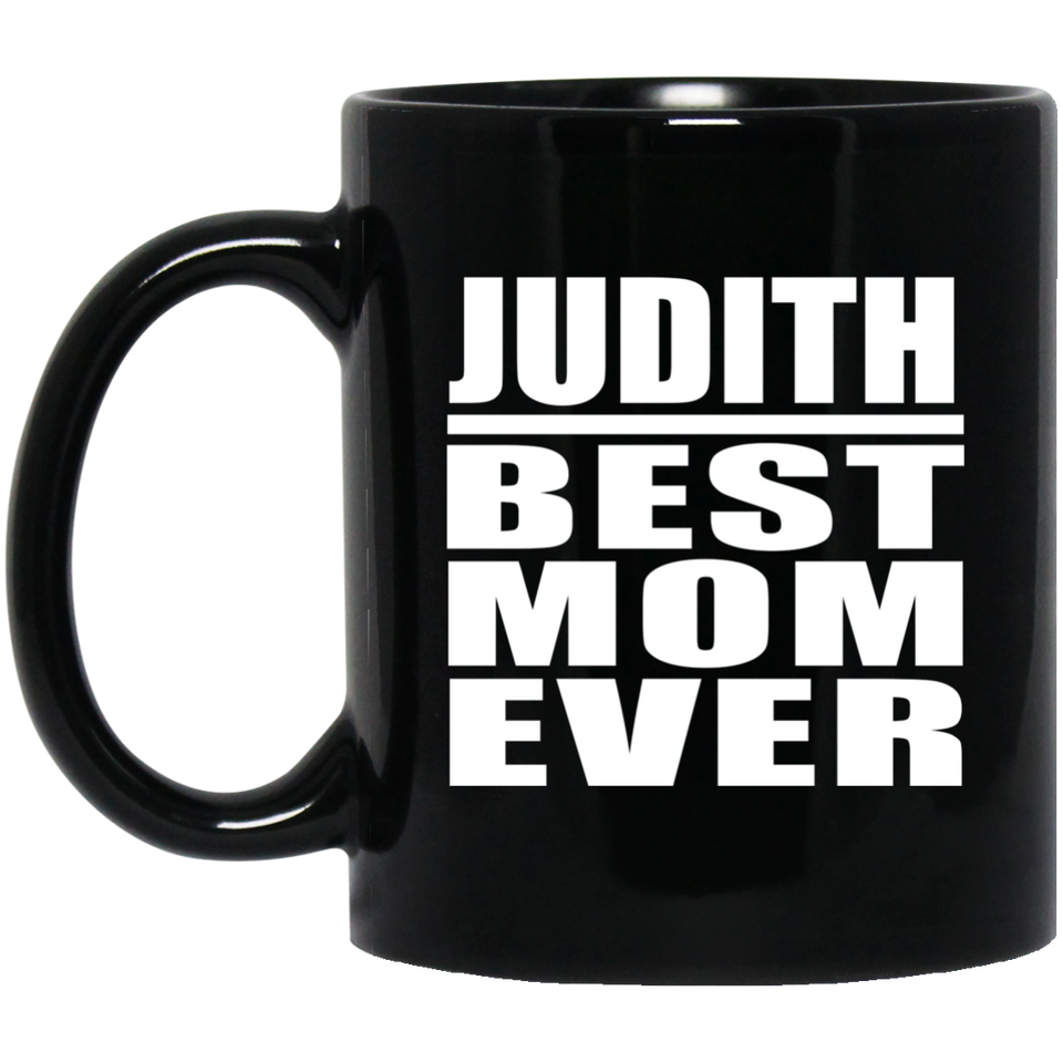 Judith Best Mom Ever - 11 Oz Coffee Mug Black