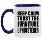 Keep Calm and Trust The Furniture Upholsterer - 11oz Accent Mug Purple